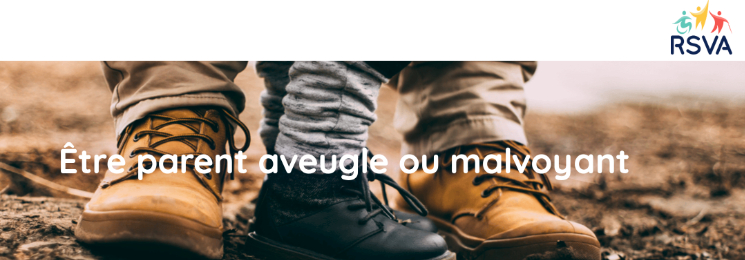 Être parent aveugle ou malvoyant