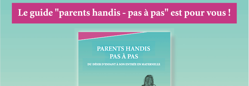 « Parents Handis – Pas à Pas », un guide pour les personnes en situation de handicap et désirant un enfant