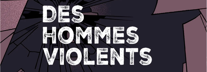 Des hommes violents : déni, témoignages, paroles de victimes.  