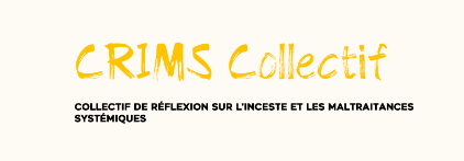CRIMS : Collectif de Réflexion sur l'Inceste et les Maltraitances Systémiques